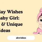 Birthday Wishes for Baby Girl: Sweet & Unique Ideas