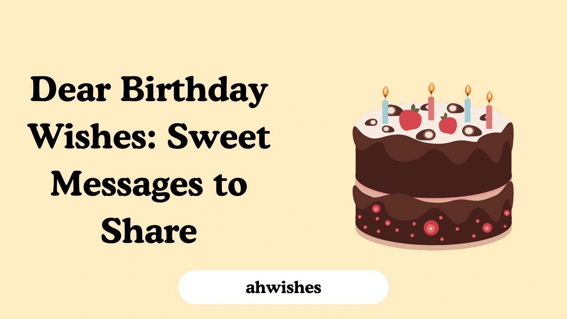 Dear Birthday Wishes: Sweet Messages to Share