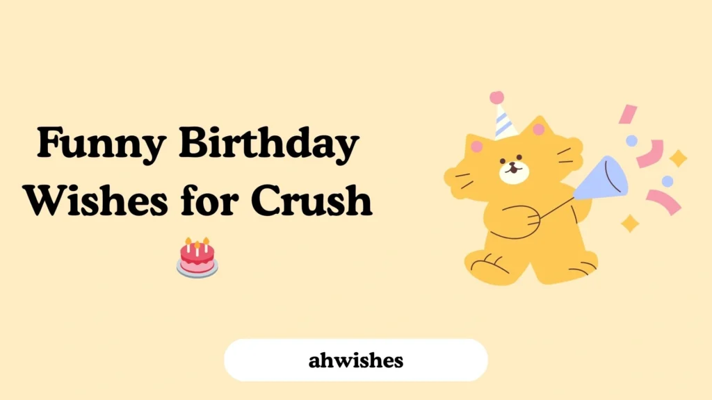 Funny Birthday Wishes for Crush