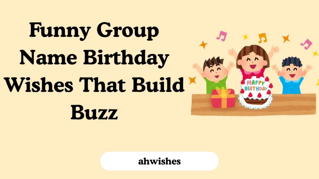 Funny Group Name Birthday Wishes That Build Buzz