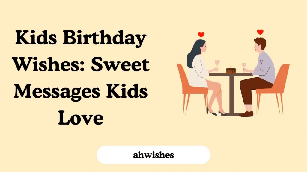 Kids Birthday Wishes: Sweet Messages Kids Love