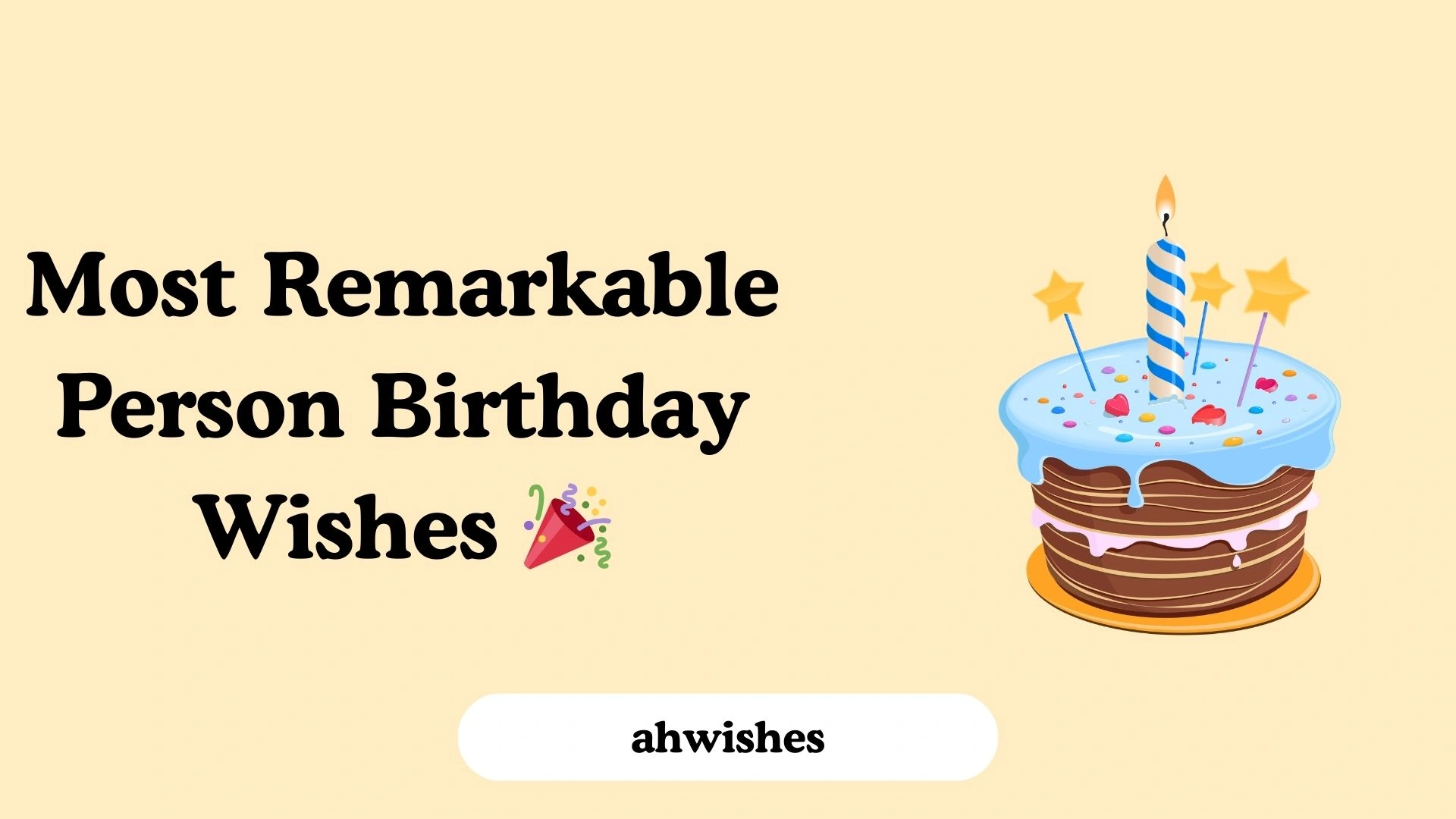 Most Remarkable Person Birthday Wishes
