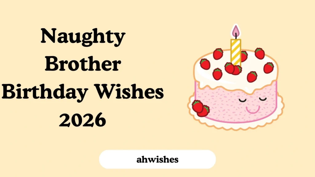 Naughty Brother Birthday Wishes