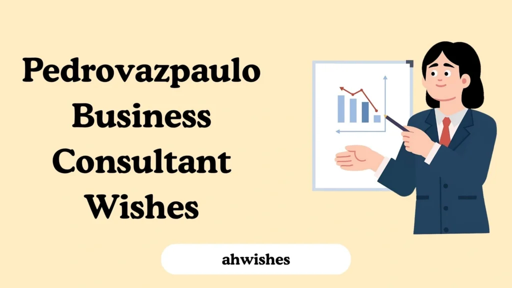 Pedrovazpaulo Business Consultant Wishes