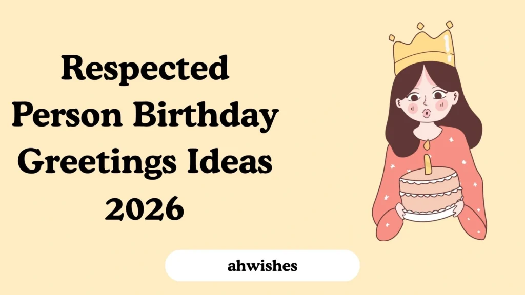 Respected Person Birthday Greetings Ideas