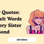 Sister Quotes: Heartfelt Words for Every Sister Bond