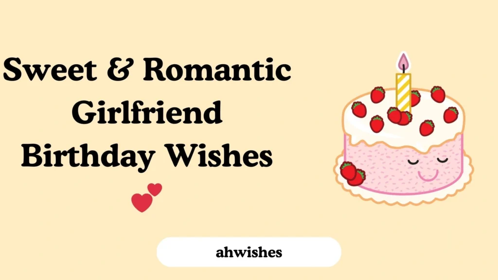 Sweet & Romantic Girlfriend Birthday Wishes