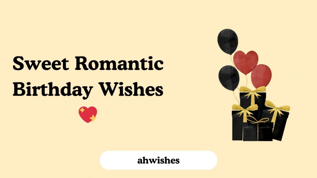 Sweet Romantic Birthday Wishes 