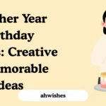 Another Year Birthday Wishes: Creative & Memorable Ideas