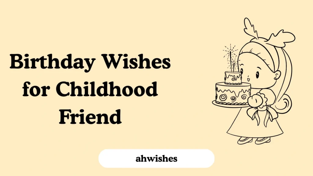 Birthday Wishes for Childhood Friend