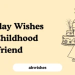 Birthday Wishes for Childhood Friend