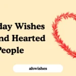 Birthday Wishes for Kind Hearted People
