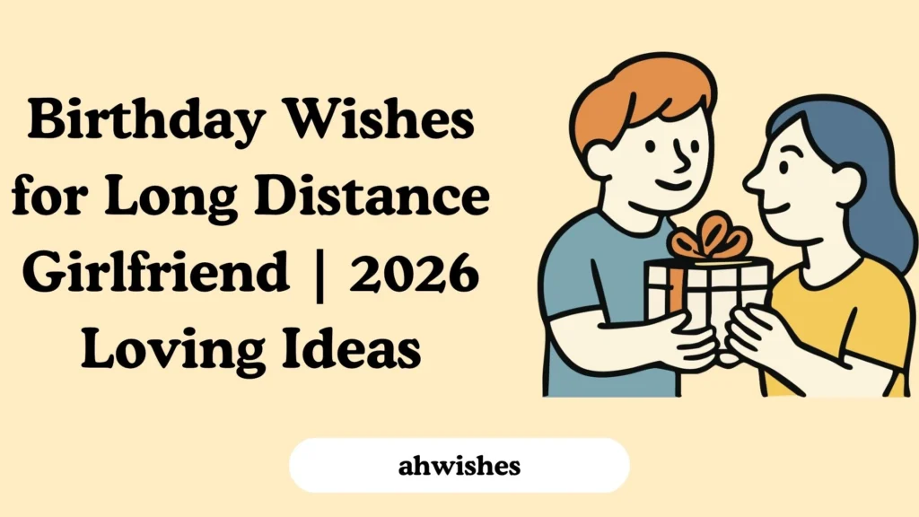 Birthday Wishes for Long Distance Girlfriend | 2026 Loving Ideas