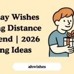 Birthday Wishes for Long Distance Girlfriend | 2026 Loving Ideas