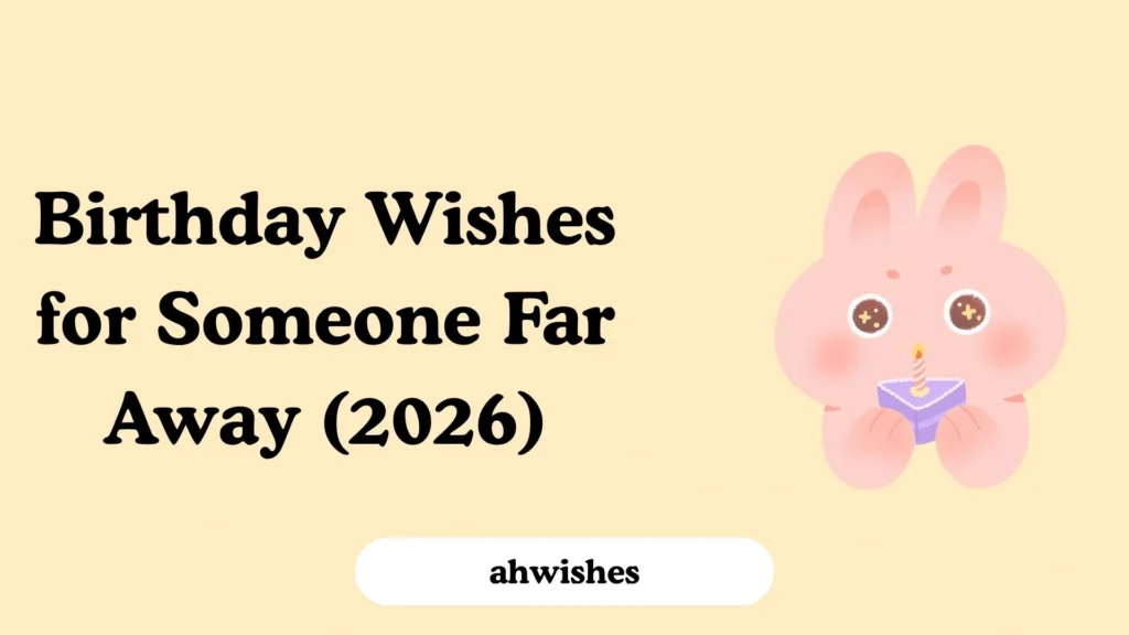 Birthday Wishes for Someone Far Away