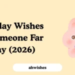 Birthday Wishes for Someone Far Away