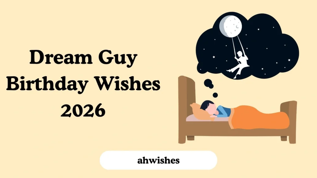 Dream Guy Birthday Wishes