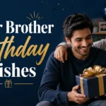 Elder Brother Birthday Wishes