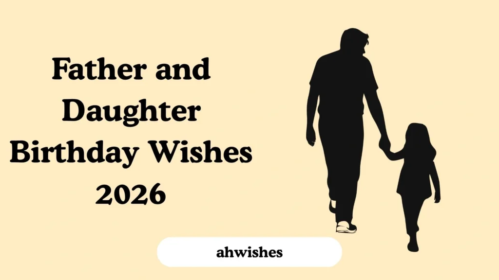 Father and Daughter Birthday Wishes