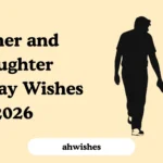 Father and Daughter Birthday Wishes