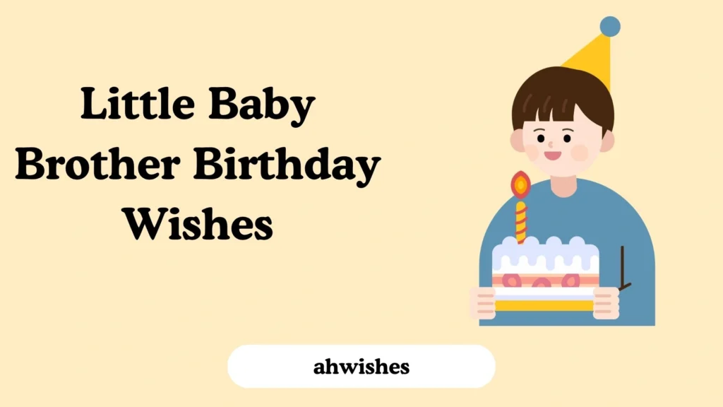 Little Baby Brother Birthday Wishes
