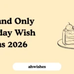 One and Only Birthday Wish Ideas