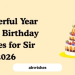 Wonderful Year Ahead Birthday Wishes for Sir