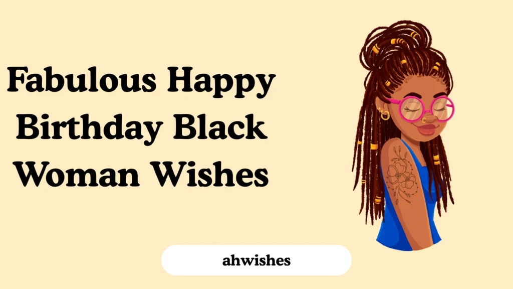 Fabulous Happy Birthday Black Woman Wishes
