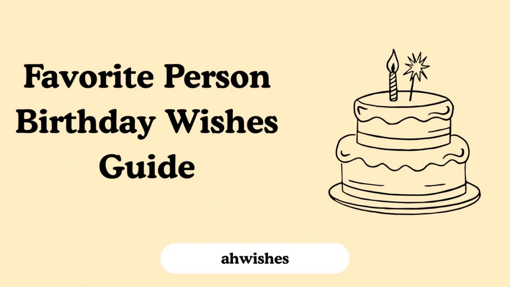 Favorite Person Birthday Wishes Guide