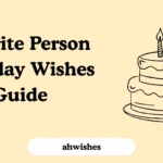 Favorite Person Birthday Wishes Guide