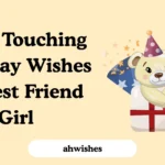 Heart Touching Birthday Wishes for Best Friend Girl