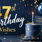 47th Birthday Wishes