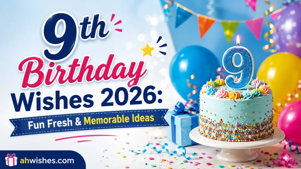 9th Birthday Wishes 2026: Fun, Fresh & Memorable Ideas