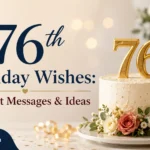 76th Birthday Wishes: Heartfelt Messages & Ideas